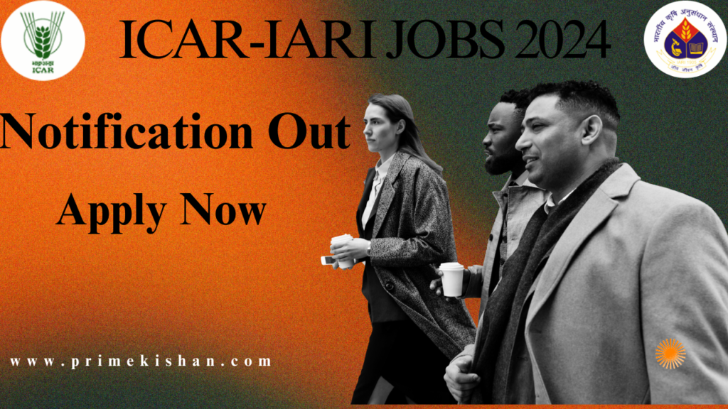 ICAR IARI Recruitment 2024 Notification | Online Form